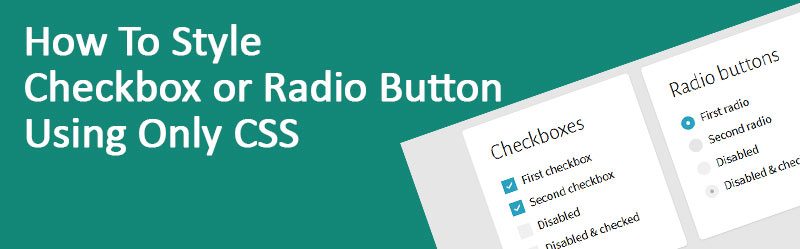 Style Checkbox or Radio Button Using Only CSS 800x249 - How To Style Checkbox or Radio Button Using Only CSS