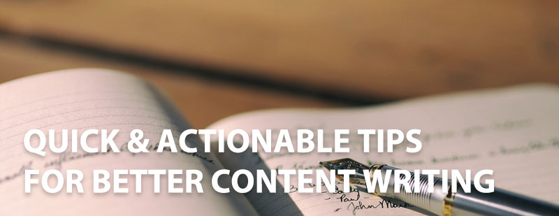 5 Quick Actionable Tips for Better Content Writing - 5 Quick & Actionable Tips for Better Content Writing