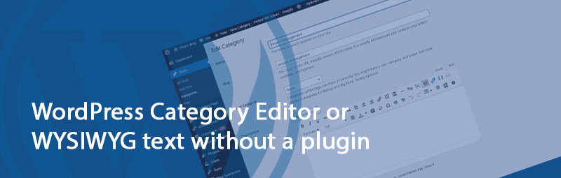 WordPress Category Editor or WYSIWYG text without a plugin - WordPress Category Editor or WYSIWYG text without a plugin