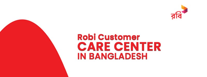 Robi Customer Care Centers - Robi Customer Care or Sheba Near Me