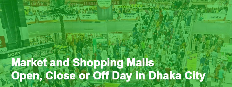 Markets and Shopping Malls Open, Close or Off Day in Dhaka City